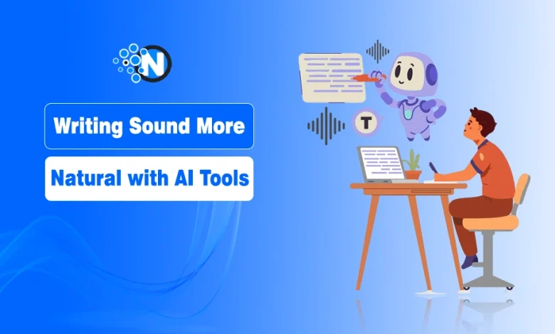Make Your Writing Sound More Natural with AI Tools