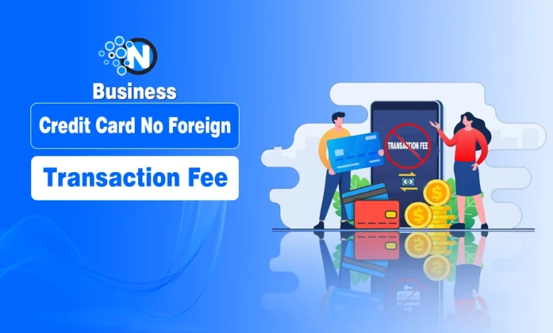 Business Credit Card No Foreign Transaction Fee