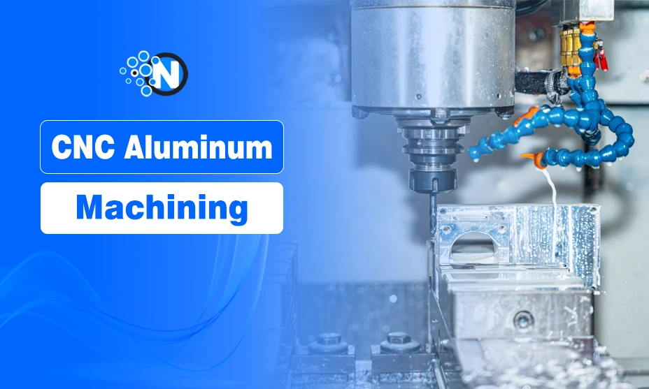 CNC Aluminum Machining