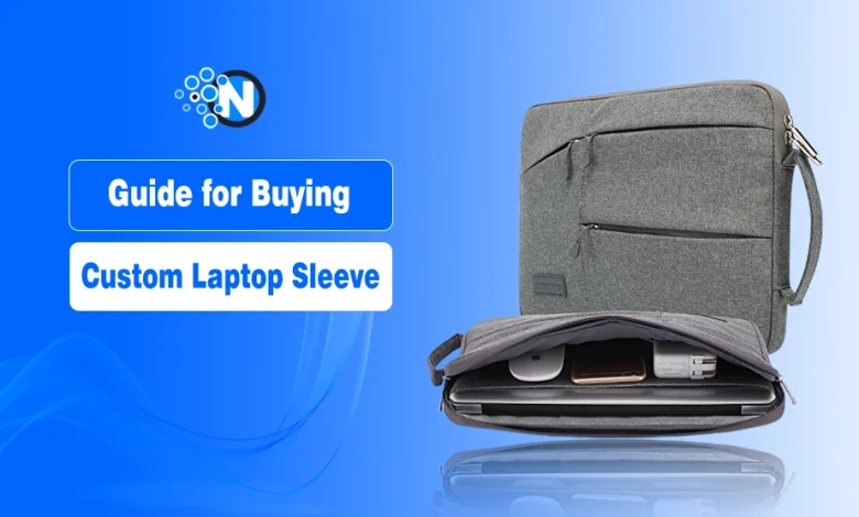 Guide for Buying Custom Laptop Sleeve
