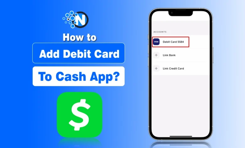 How to Add Debit Card to Cash App?