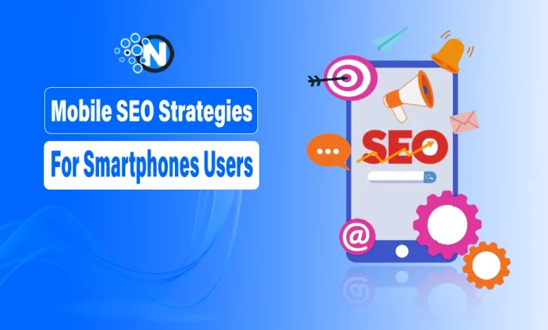 Mobile SEO Strategies for SmartPhone Users
