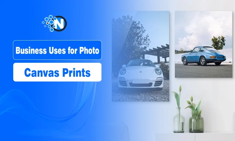 Business Uses for Photo Canvas Prints