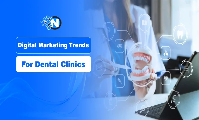 Digital Marketing Trends for Dental Clinics