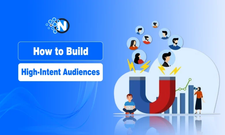 How to Build High-Intent Audiences