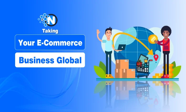 Tips for Taking Your E-Commerce Business Global