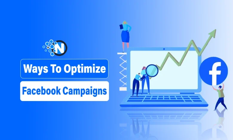 Ways To Optimize Facebook Campaigns