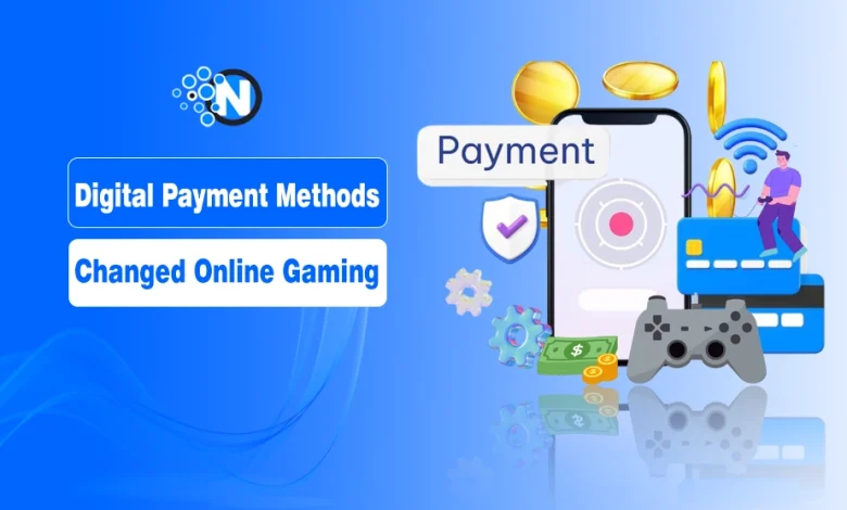 How digital payment methods changed online gaming