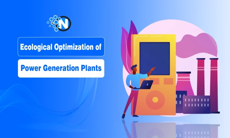Ecological Optimization of Power Generation Plants