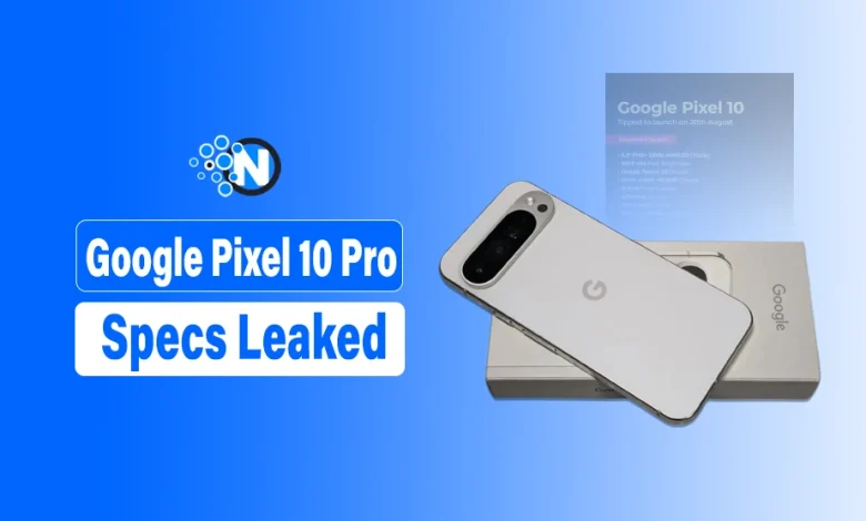 Google Pixel 10 Pro Specs Leaked