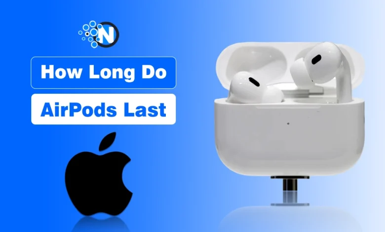 How Long Do AirPods Last