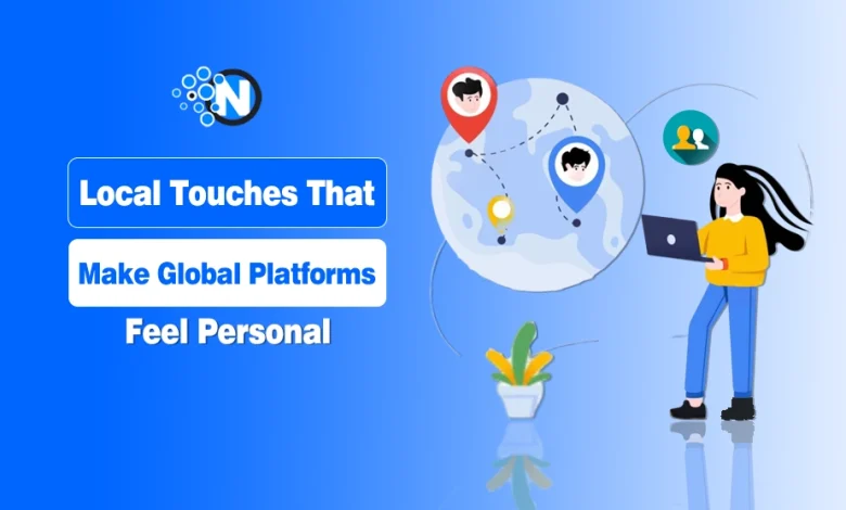 Local Touches That Make Global Platforms Feel Personal