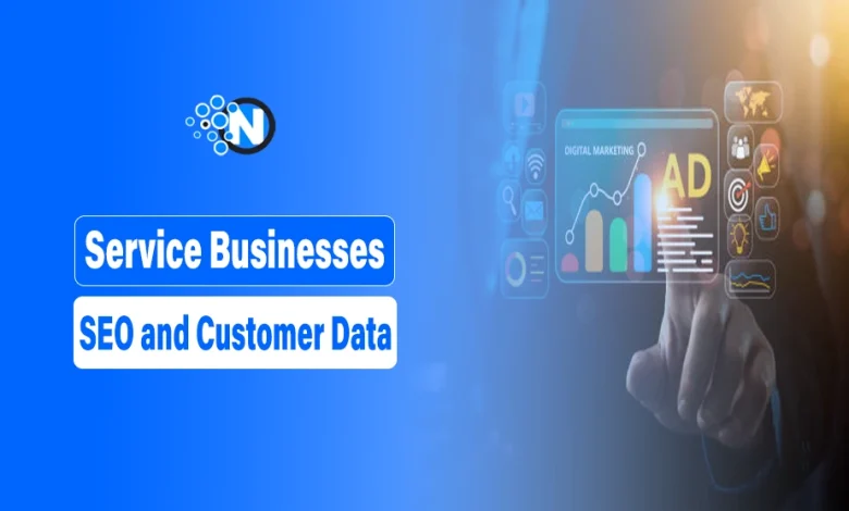 Service Businesses SEO and Customer Data