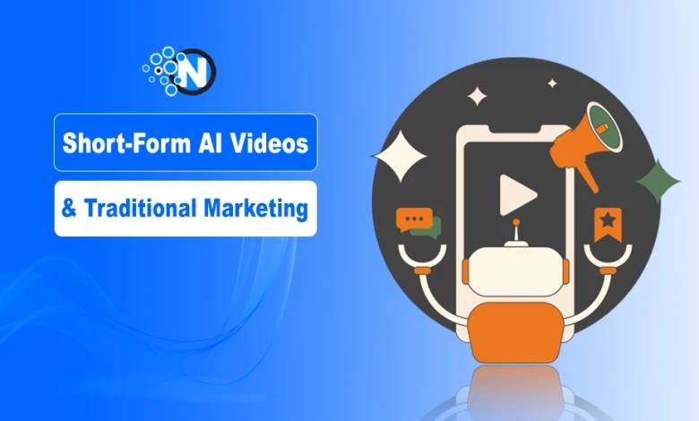 Short-Form AI Videos & Traditional Marketing