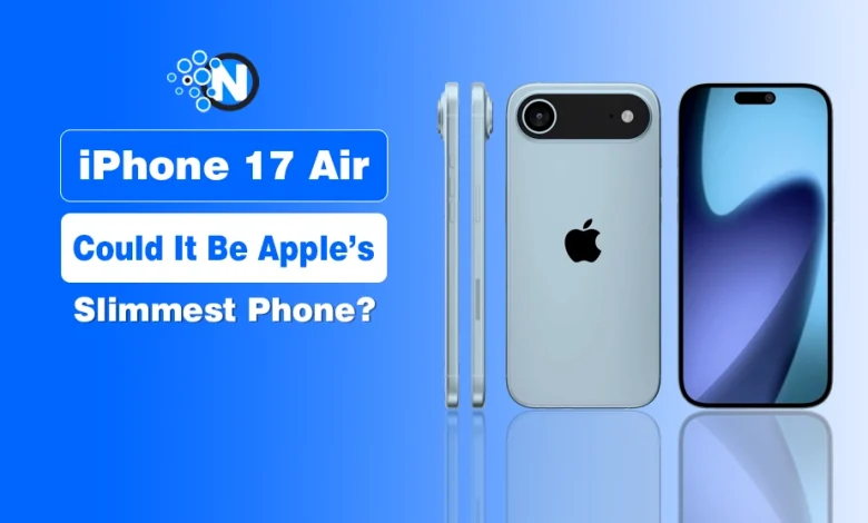 iPhone 17 Air: Could It Be Apple’s Slimmest Phone?