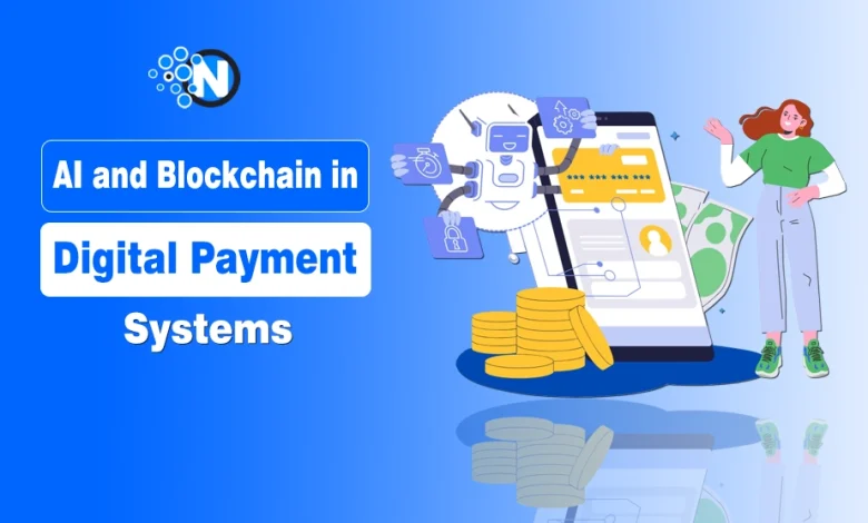 AI and Blockchain in Digital Payment Systems