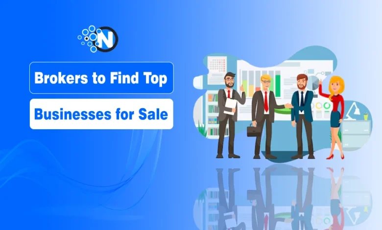 Brokers Help You Find Top Businesses for Sale