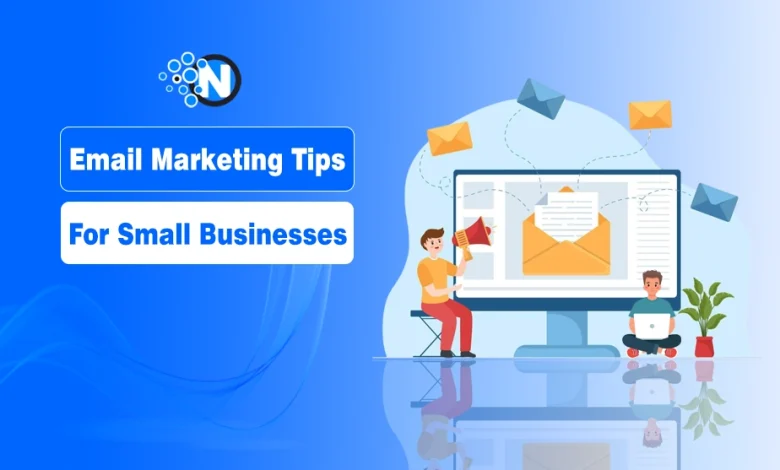 Email Marketing Tips for Small Businesses