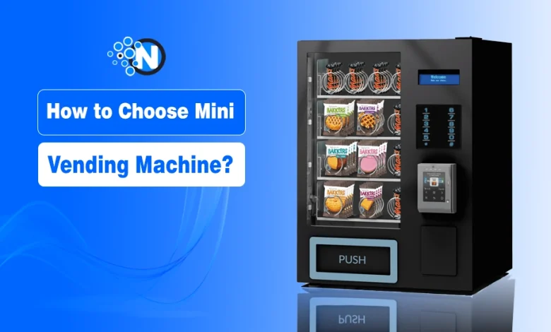 How to Choose Mini Vending Machine?