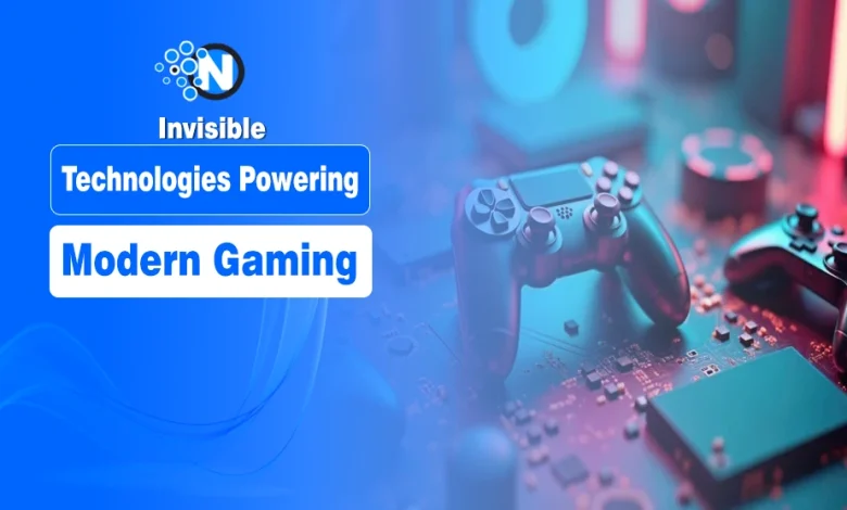 Invisible Technologies Powering Modern Gaming