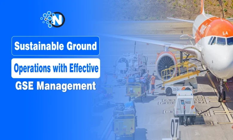 Sustainable Ground Operations with Effective GSE Management