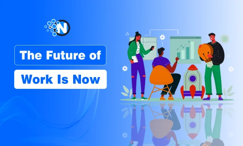 The Future of Work Is Now