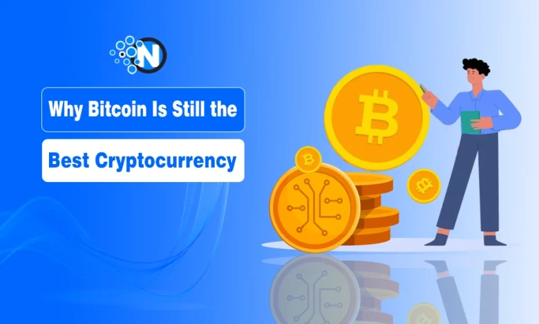 5 Reasons Why Bitcoin Is Still the Best Cryptocurrency