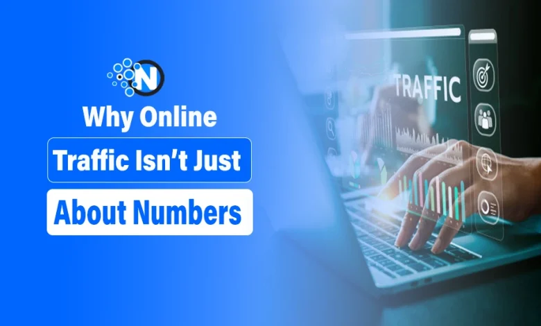 Why Online Traffic Isn’t Just About Numbers