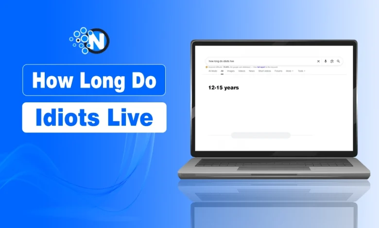 How Long Do Idiots Live