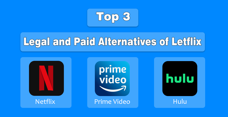 Top 3 Legal and Paid Alternatives of Letflix