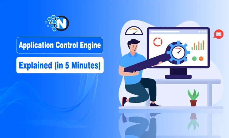 Application Control Engine Explained (in 5 Minutes)