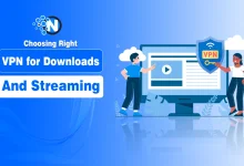 Guide for Choosing Right VPN for Downloads and Streaming