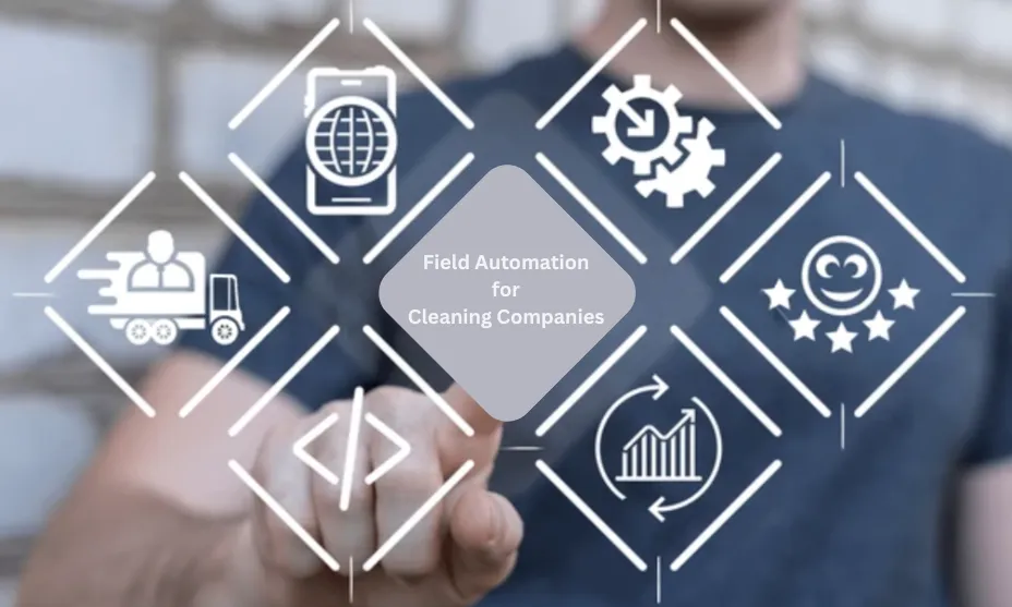 Field Automation tips for Cleaning Companies