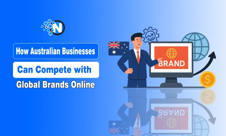 How Australian Businesses Can Compete with Global Brands Online