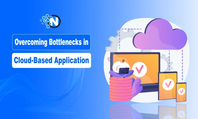 Bottlenecks in Cloud-Based Application