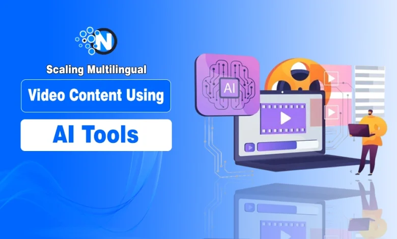 Scaling Multilingual Video Content Using AI Tools