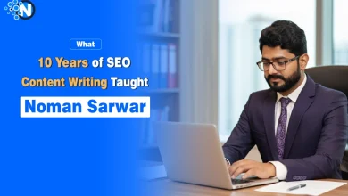What 10 Years of SEO Content Writing Taught Noman Sarwar