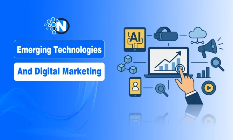 Emerging Technologies are Changing Digital Marketing