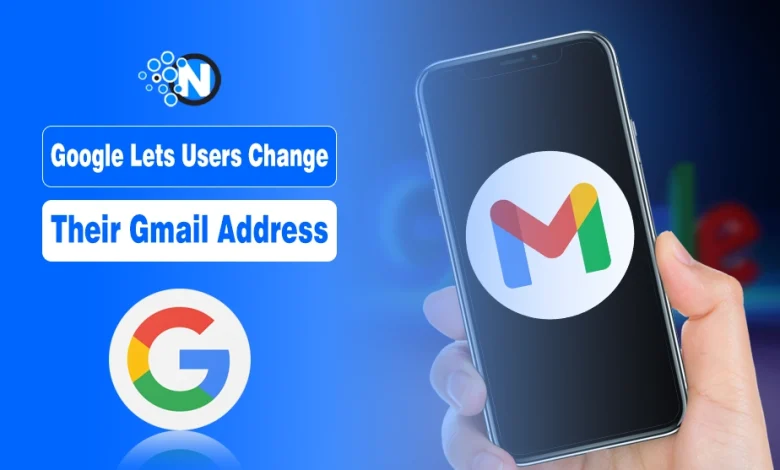 Google Lets Users Change Their Gmail Address