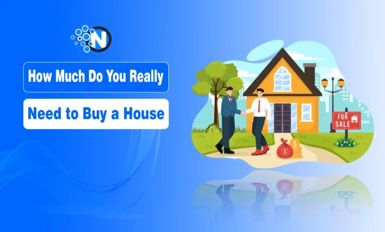 How Much Do You Really Need to Buy a New House