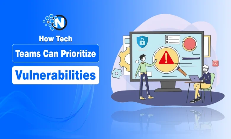 How Tech Teams Can Prioritize Vulnerabilities