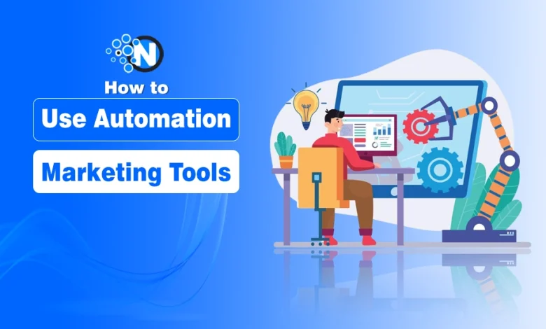 How to Use Automation Marketing Tools