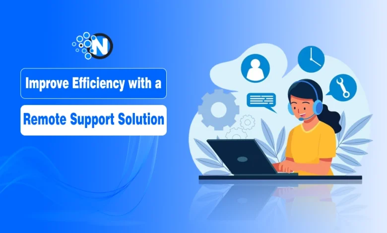 Strategies to Improve Efficiency with a Remote Support Solution