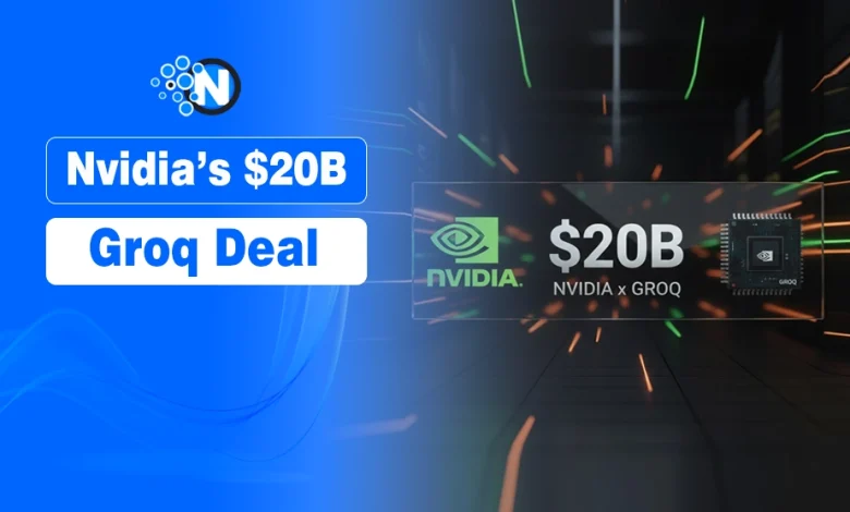 Nvidia’s $20B Groq Deal