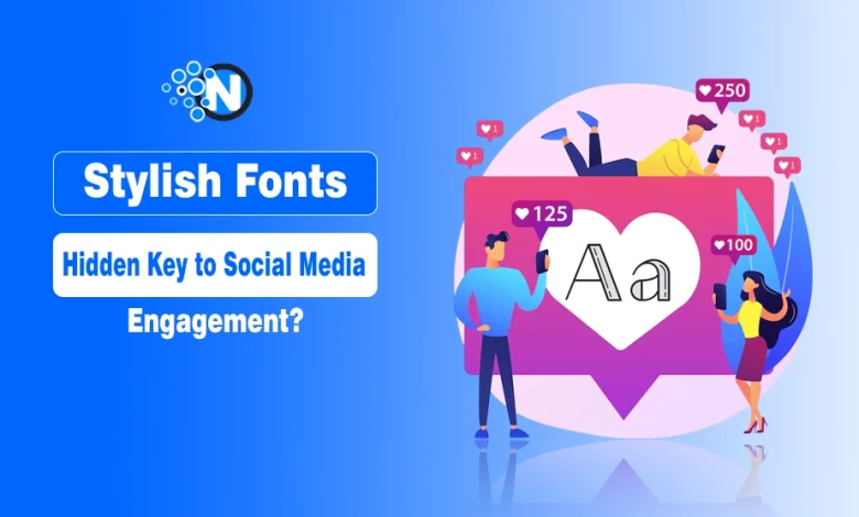 Stylish Fonts Hidden Key to Social Media Engagement