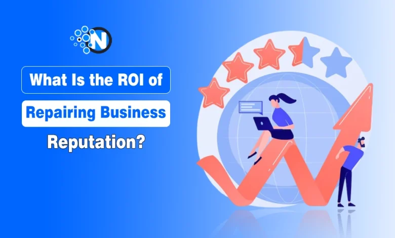What Is the ROI of Repairing Business Reputation
