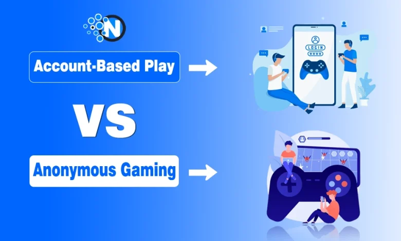 Account-Based Play vs Anonymous Gaming