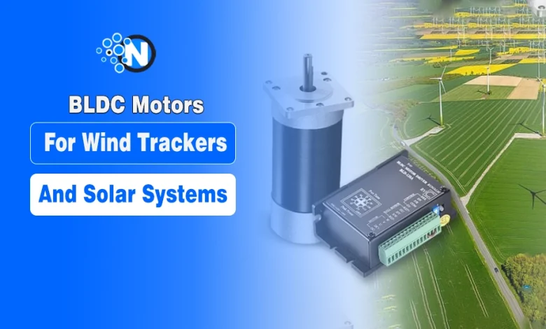How BLDC Motors Power Wind Trackers and Solar Applications