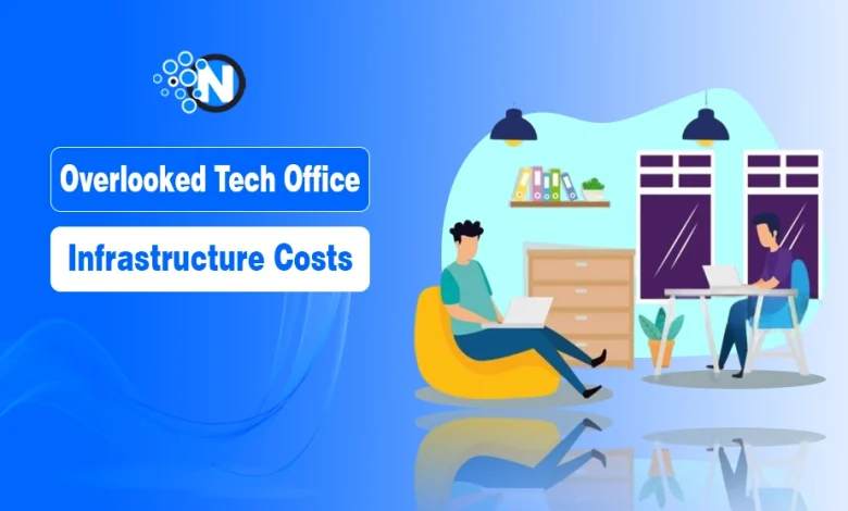 Overlooked Tech Office Infrastructure Costs
