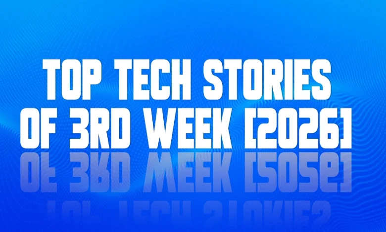 Top Tech Stories of 3rd Week